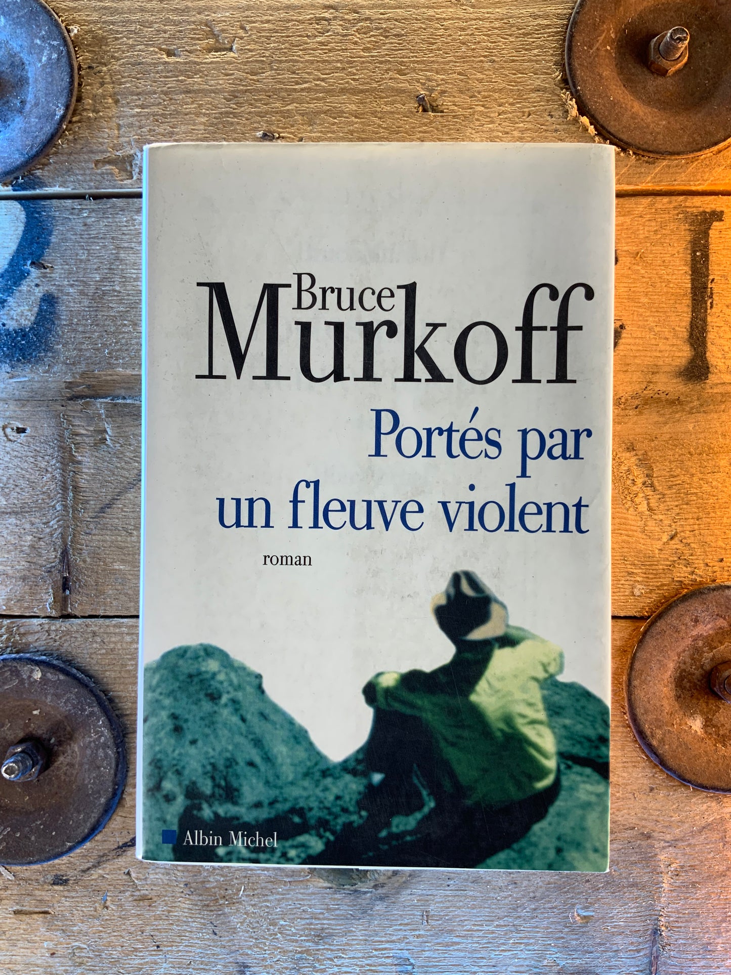 Portés par un fleuve violent - Bruce Murkoff