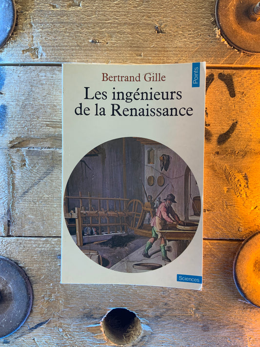 Les ingénieurs de la Renaissance - Bertrand Gille