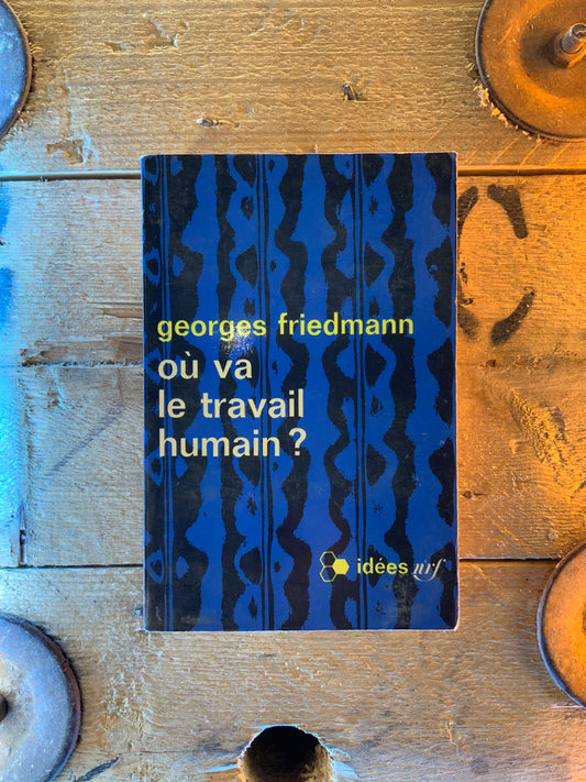 Où va le travail humain ? - Georges Friedmann