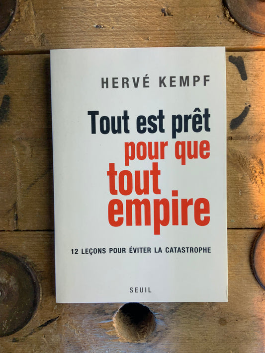 Tout est prêt pour que tout empire - Hervé Kempf