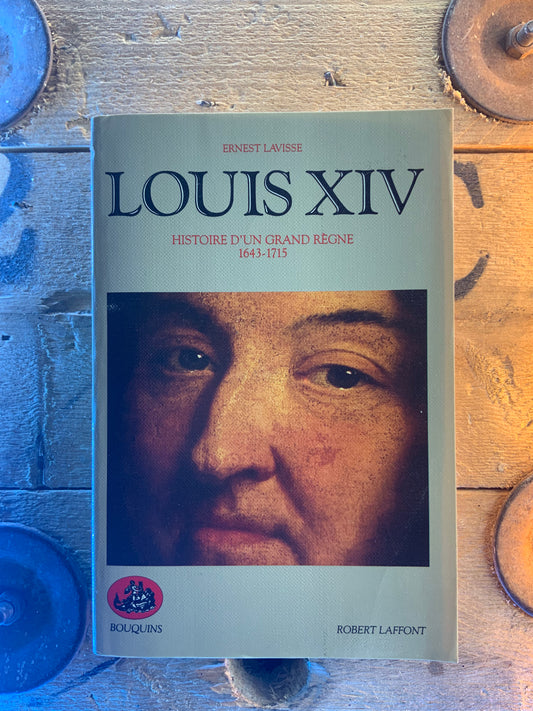 Louis XIV : histoire d’un grand règne 1643-1715