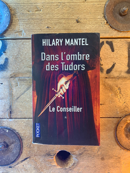 Dans l’ombre des Tudors : Le conseiller - Hilary Mantel