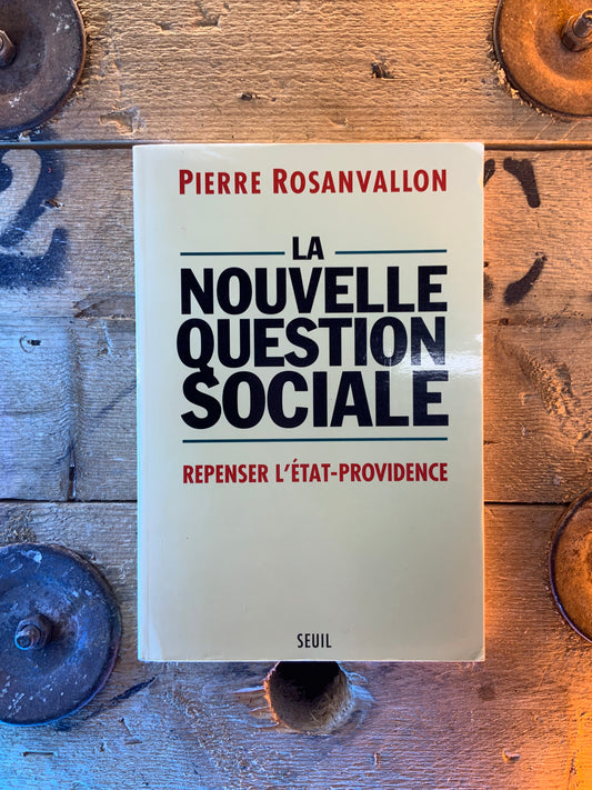 La nouvelle question sociale : repenser l’Etat-providence - Pierre Rosanvallon