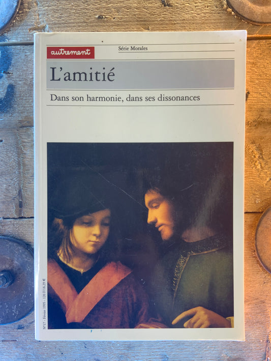 L’amitié : dans son harmonie, dans ses dissonances