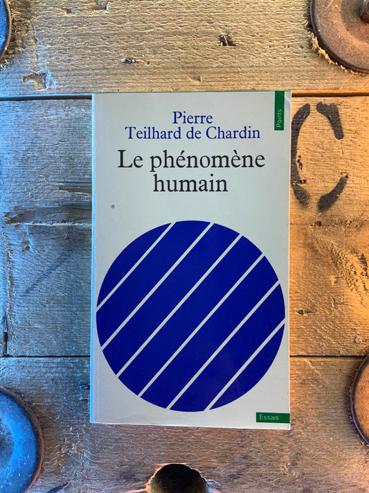 Le phénomène humain - Pierre Teilhard de Chardin