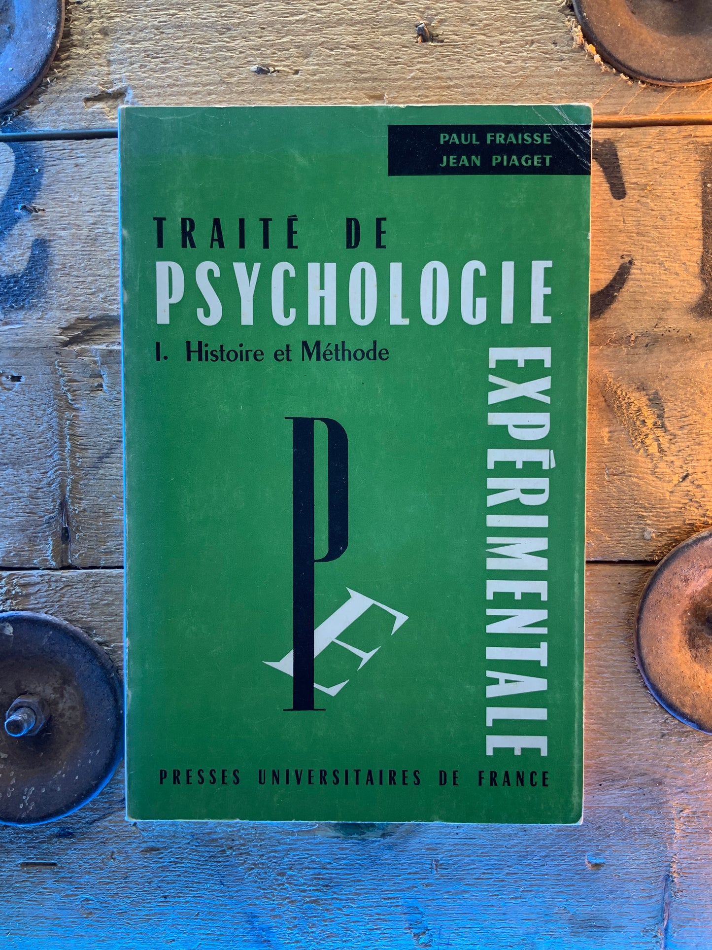 Traité de psychologie expérimentale : Histoire et Méthode - Paul Fraisse . Jean Piaget