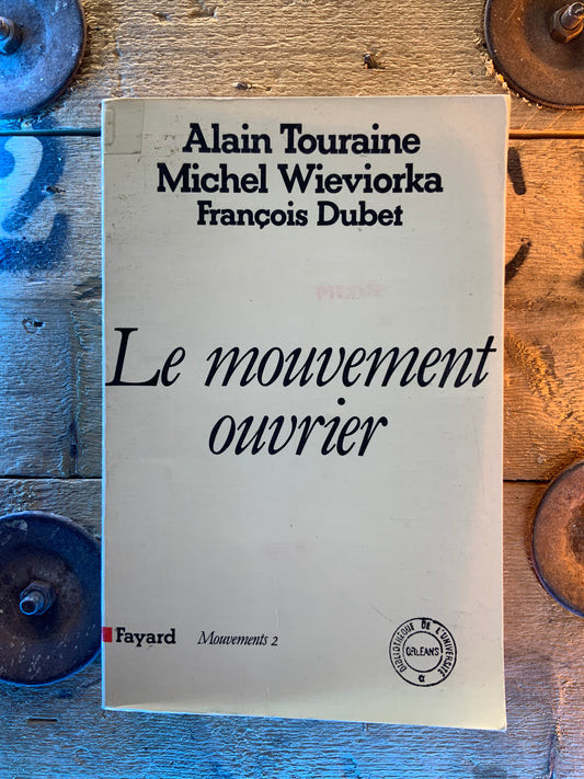 Le mouvement ouvrier - Alain Touraine . Michel Wieviorka . François Dubet