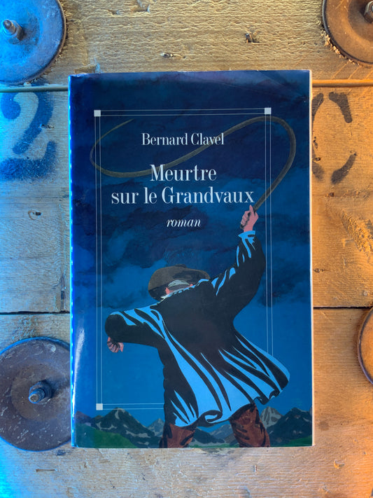 Meurtre sur le Grandvaux - Bernard Clavel