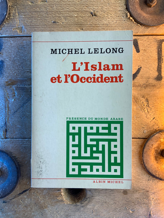 L’Islam et l’Occident - Michel Lelong