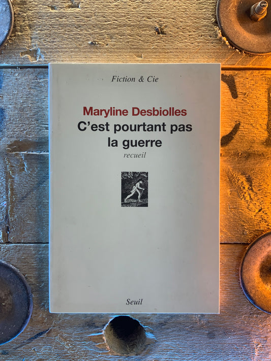 C’est pourtant pas la guerre - Maryline Desbiolles