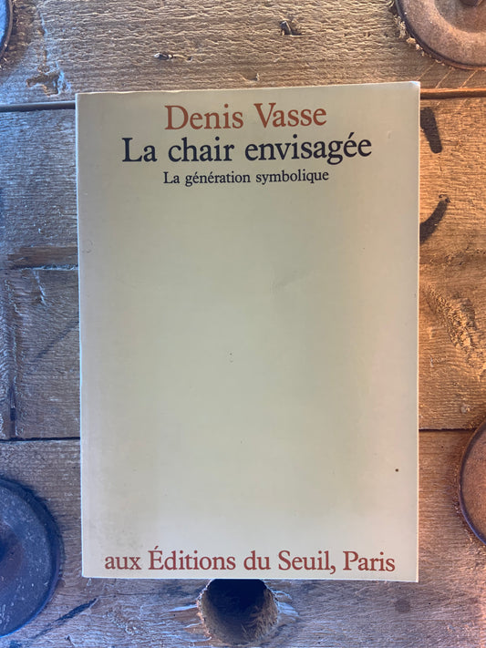 La chair envisagée : la génération symbolique - Denis Vasse