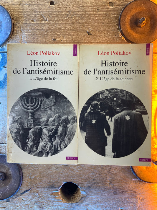 Histoire de l’antisémitisme : 1. L’âge de la foi. 2. L’âge de la science - Léon Poliakov