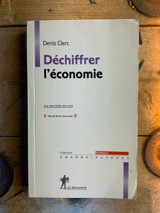 Déchiffrer l’économie - Denis Clerc