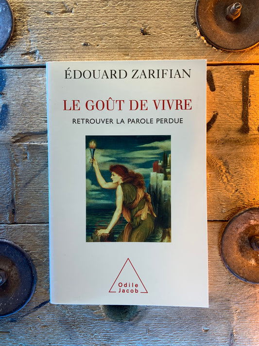 Le goût de vivre : retrouver la parole perdue - Édouard Zarifian