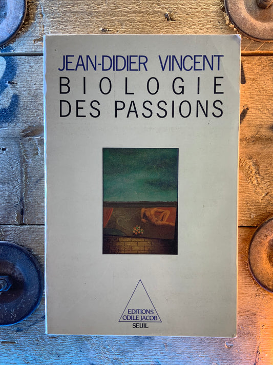 Biologie des passions - Jean-Didier Vincent