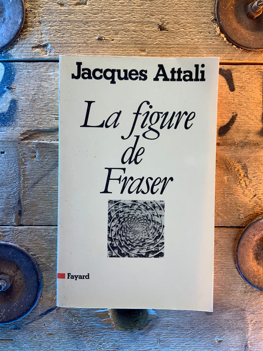 La figure de Fraser - Jacques Attali