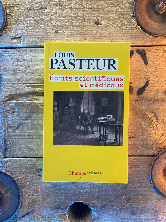 Écrits scientifiques et médicaux - Louis Pasteur
