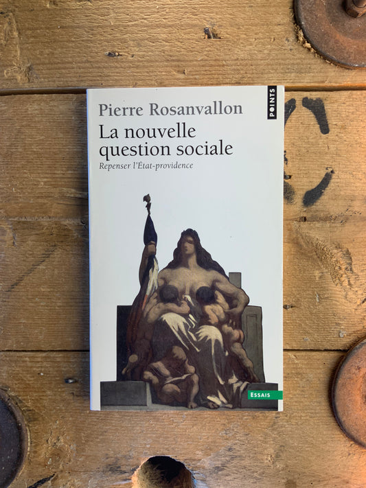 La nouvelle question sociale : repenser l’État-providence - Pierre Rosanvallon