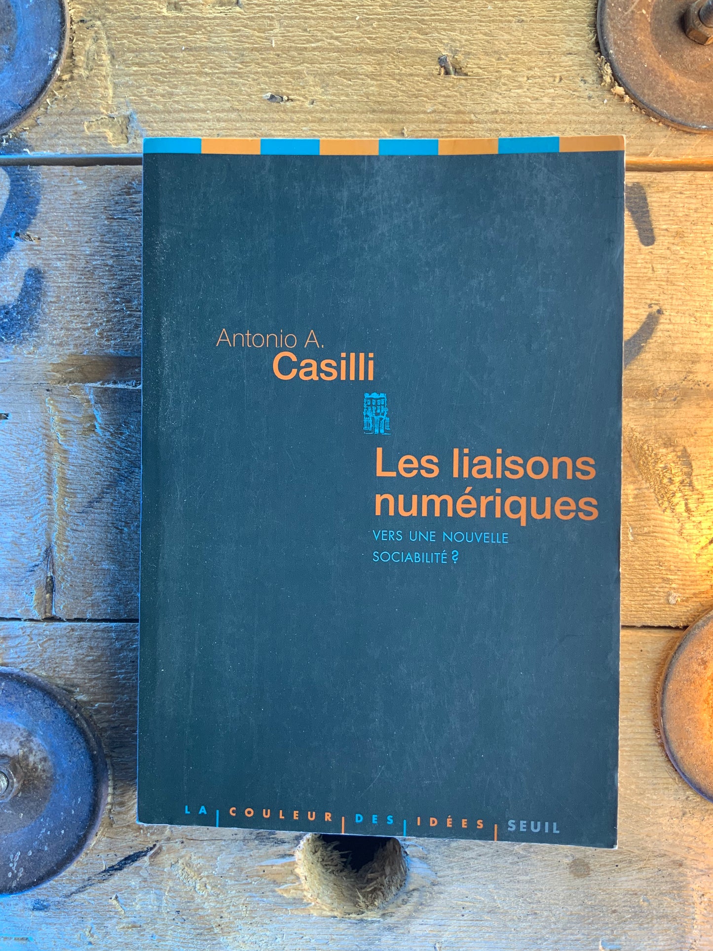 Les liaisons numériques : vers une nouvelle sociabilité - Antonio A. Casilli