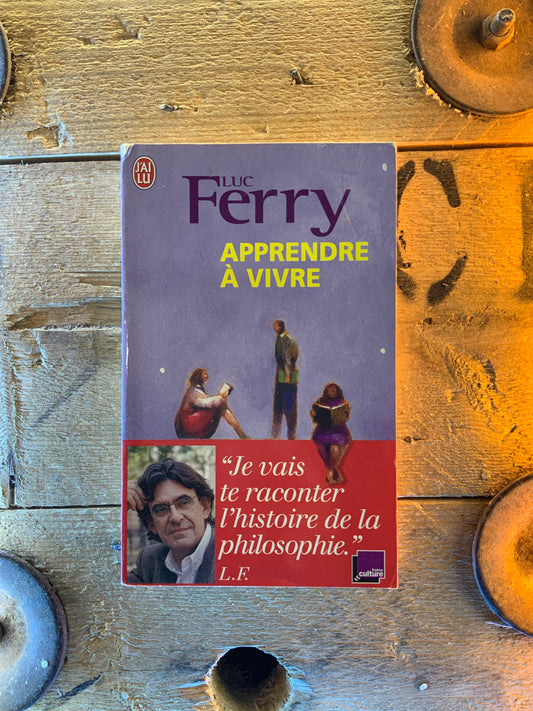 Apprendre à vivre - Luc Ferry