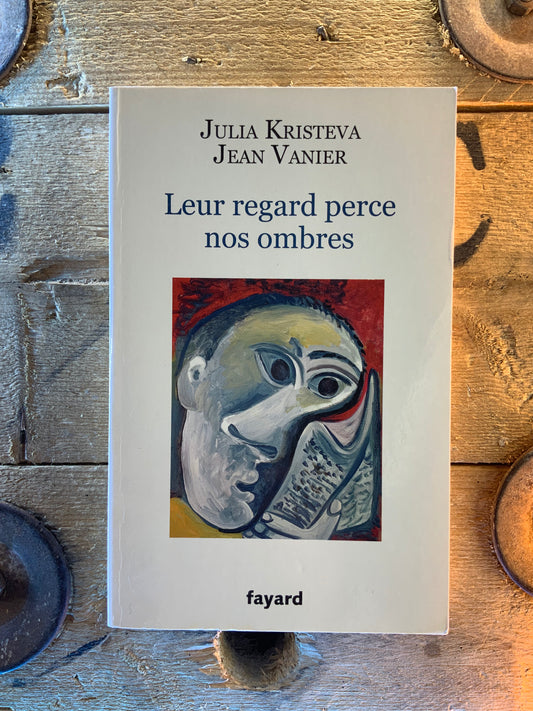 Leur regard perce nos ombres - Julia Kristeva et Jean Vanier