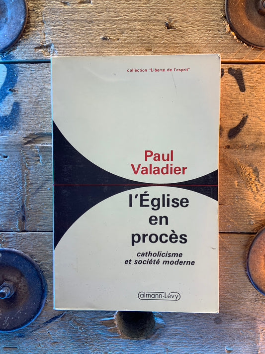 L’église en procès : catholicisme et société moderne - Paul Valadier