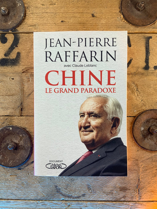 Chine : le grand paradoxe , Jean-Pierre Raffarin