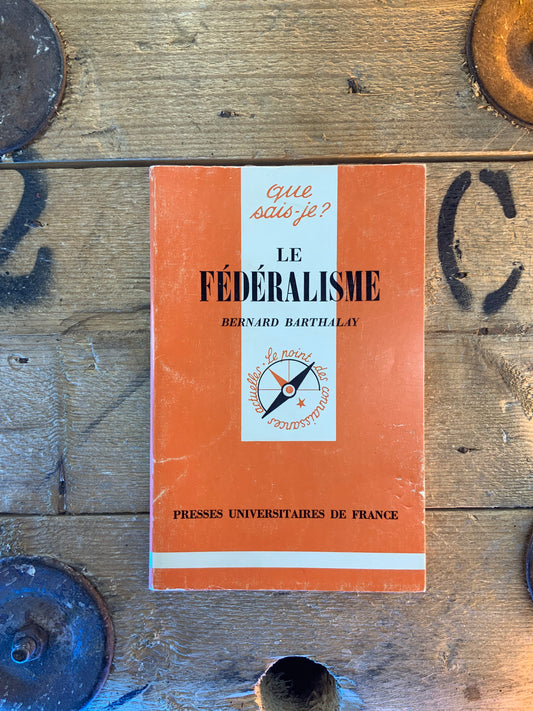 Le fédéralisme - Bernard Barthalay
