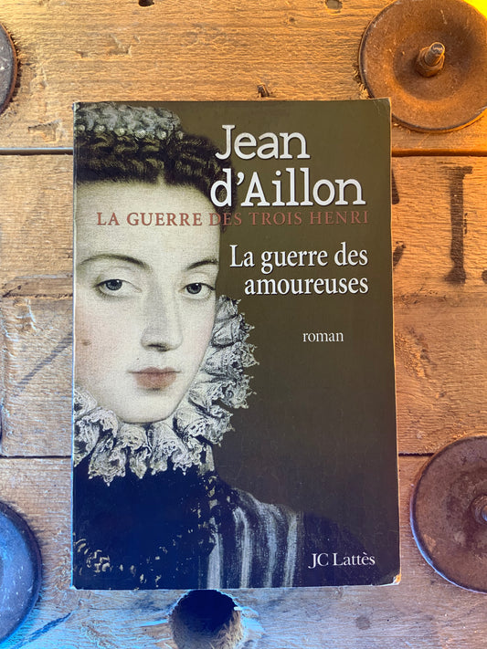 La guerre des amoureuses , Jean D’Aillon