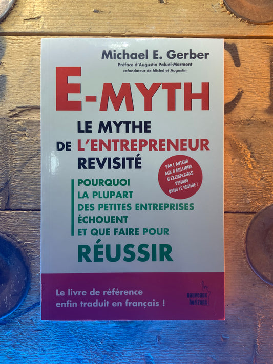 E-myth le mythe de l’entrepreneur revisité , Michael E. Greber