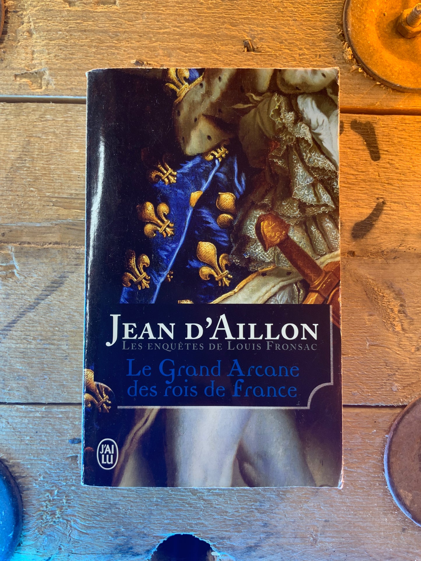 Le Grand Arcane des rois de France , Jean D’Aillon