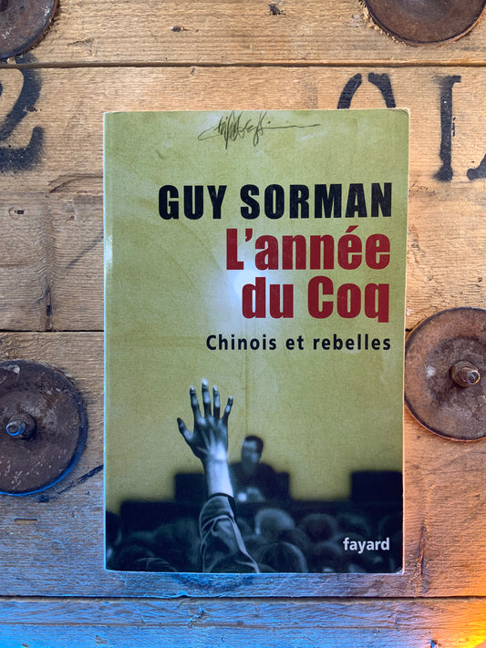 L’année du Coq : Chinois et rebelles , Guy Sorman
