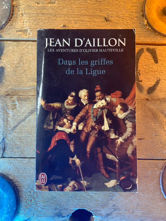 Dans les griffes de la Ligue , Jean D’Aillon