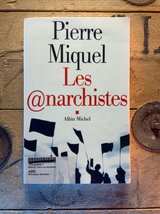 Les anarchistes , Pierre Miquel