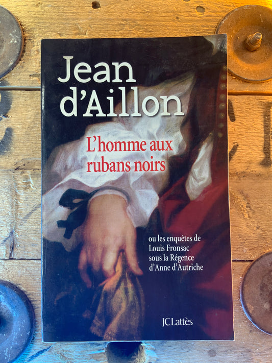 L’Homme aux rubans noirs , Jean D’Aillon