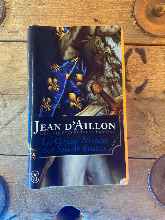 Le Grand Arcane des rois de France , Jean D’Aillon