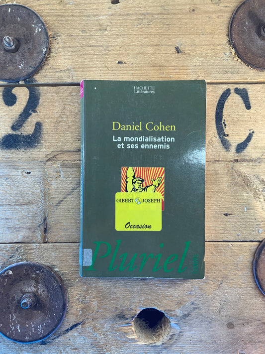 La mondialisation et ses ennemis , Daniel Cohen