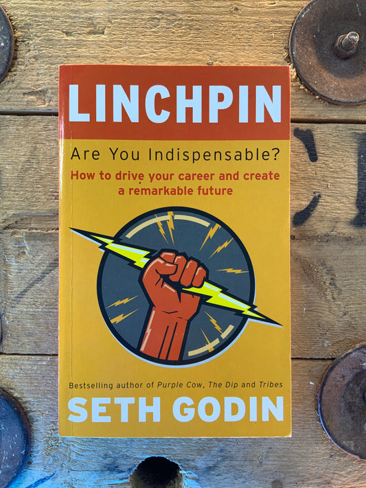 Linchpin : are you indispensable ? , Seth Godin